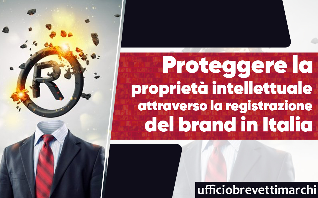 Proteggere la proprietà intellettuale attraverso la registrazione del brand in Italia