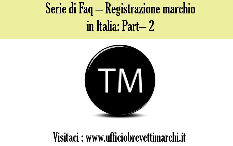 Serie di Faq – Registrazione marchio in Italia: Part– 2